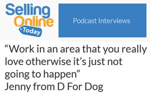 Sellingonlinetoday Podcast with D for Dog