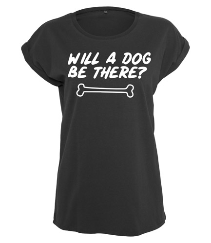 Women's Slogan Slouch Top - Will A Dog Be There?