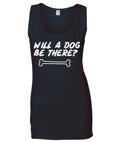 Women's Slogan Tank Top - Will A Dog Be There?
