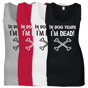 Women's Slogan Tank Top - In Dog Years I'm Dead