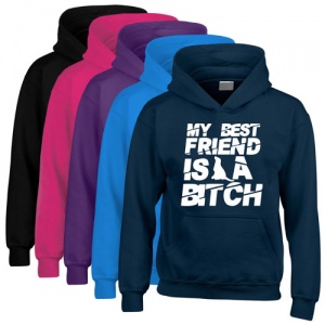 Unisex Slogan Hoodie - My Best Friend is a B*tch