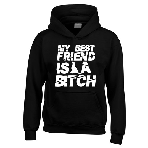 Unisex Slogan Hoodie - My Best Friend is a B*tch