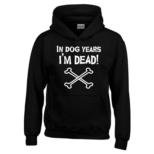 Unisex Slogan Hoodie - In Dog Years I'm Dead