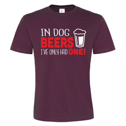 Unisex Slogan T-Shirt - In Dog Beers I've Only Had One