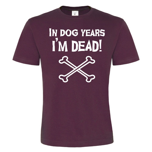 Unisex Slogan T-Shirt - In Dog Years I'm Dead