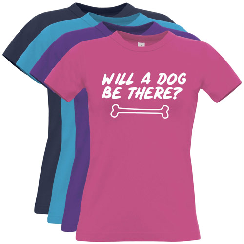 Women's Slogan T-Shirt - Will A Dog Be There?